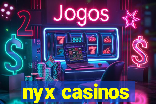 nyx casinos